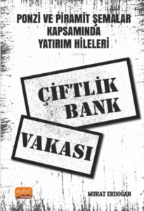 Ponzi ve Piramit Şemalar Kapsamında Yatırım Hileleri: Çiftlik Bank Vakası