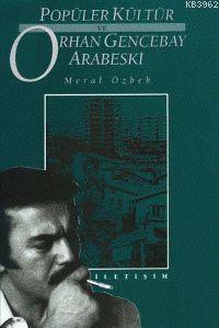 Popüler Kültür ve Orhan Gencebay Arabeski
