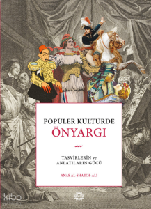 Popüler Kültürde Önyargı (Ciltli);Tasvirlerin ve Anlatıların Gücü