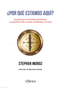 ¿Por Que Estamos Aqui?;Una Guía Para El Autodescubrimiento, El Autodesarrollo, La Salud, La Felicidad Y El Exito