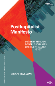 Postkapitalist Manifesto;Değerin Yeniden Değerlendirilmesi Üzerine 99 Tez