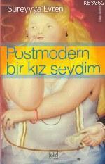 Postmodern Bir Kız Sevdim