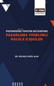 Postmodern Tüketim Kültüründe Pazarlama Yönelimli Halkla İlişkiler