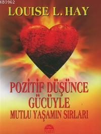 Pozitif Düşünce Gücüyle Mutlu Yaşamın Sırları