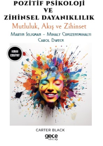 Pozitif Psikoloji ve Zihinsel Dayanıklılık;Mutluluk, Akış ve Zihinset