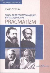 Pragmatizm; Sosyal Bilimler Metodolojisinde Bir Yaklaşım Olarak