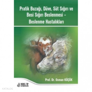 Pratik Buzağı, Düve, Süt Sığırı ve Besi Sığırı Beslenmesi-Beslenme Hastalıkları