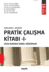 Pratik Çalışma Kitabı I; Ceza Hukuku Genel Hükümler
