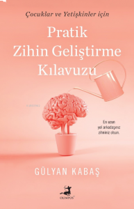Pratik Zihin Geliştirme Kılavuzu;Çocuklar Ve Yetişkinler İçin