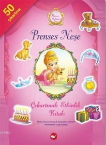 Prenses Öyküleri - Prenses Neşe Çıkartmalı Etkinlik Kitabı