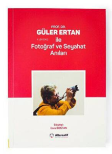 Prof.Dr. Güler Ertan ile Fotoğraf ve Seyahat Anıları
