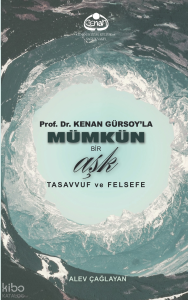 Prof. Dr. Kenan Gürsoy'la Mümkün Bir Aşk Tasavvuf ve Felsefe