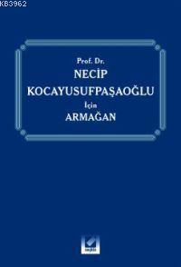 Prof. Dr. Necip Kocayusufpaşaoğlu İçin Armağan