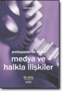Profesyonel Bir İlişki: Medya ve Halkla İlişkiler