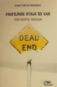 Profilinde Stalk İzi Var; Yeni Medya Yazıları