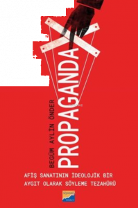 Propaganda - Afiş Sanatının İdeolojik Bir Aygıt Olarak Söyleme Tezahürü