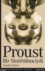 Proust Bir Sinirbilimciydi