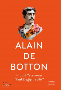 Proust Yaşamınızı Nasıl Değiştirebilir?