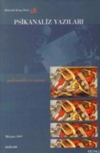 Psikanaliz Yazıları 18; Psikanaliz ve Sanat