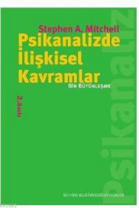 Psikanalizde İlişkisel Kavramlar; Bir Bütünleşme