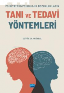 Psikiyatrik/Psikolojik Bozuklukların ;Tanı Ve Tedavi Yöntemleri