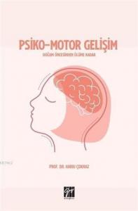 Psiko-Motor Gelişim Doğum Öncesinden Ölüme Kadar
