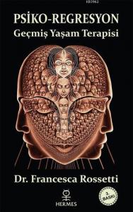 Psiko-Regresyon;Geçmiş Yaşam Terapisi