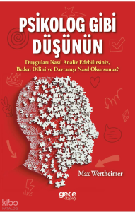 Psikolog Gibi Düşünün;Duyguları Nasıl Analiz Edebilirsiniz, Beden Dilini Ve Davranışı Nasıl Okursunuz?