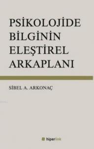 Psikolojide Bilginin Eleştirel Arkaplanı