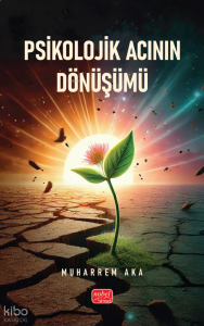 Psikolojik Acının Dönüşümü