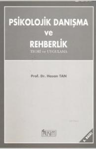 Psikolojik Danışma ve Rehberlik; Teori ve Uygulama