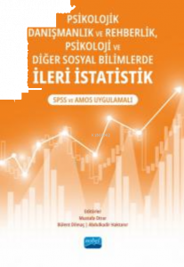 Psikolojik Danışmanlık ve Rehberlik, Psikoloji ve Diğer Sosyal Bilimlerde İleri İstatistik ;SPSS ve AMOS Uygulamalı