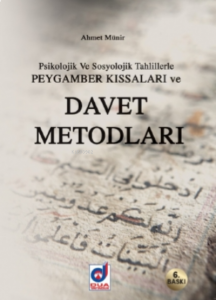 Psikolojik ve Sosyolojik Tahlillerle Peygamber Kıssaları ve Davet Metotları
