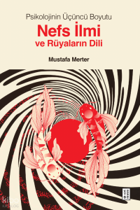 Psikolojinin Üçüncü Boyutu;Nefs İlmi ve Rüyaların Dili