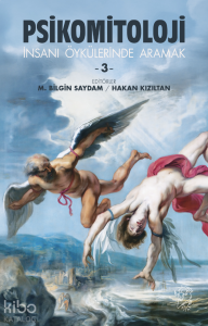 Psikomitoloji Öyküleri 3  ;İnsanı Öykülerinde Aramak
