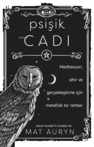 Psişik Cadı: Meditasyon, Sihir ve Gerçekleştirme için Metafizik Bir Rehber