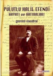 Pulutlu Halil Efendi Hayatı ve Hatıraları