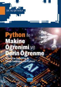 Python İle Makine Öğrenimi ve Derin Öğrenme;Machine Learning & Deep Learning Via Python