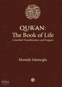 Qur'an: The Book of Life (Ciltli);A Justified Transliteration and Exegesis