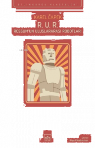 R. U. R. - Rossum’un Uluslararası Robotları