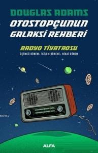 Radyo Tiyatrosu - Otostopçunun Galaksi Rehberi Üçüncü Dönem - İkilem Dönemi - Nihai Dönem