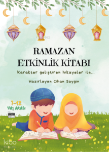 Ramazan Etkinlik Kitabı - Karakter Geliştiren Hikayeler İle