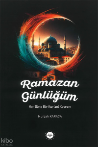 Ramazan Günlüğüm;Her Güne Bir Kurani Kavram