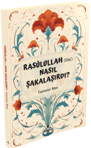 Rasulullah (s.a.v) Nasıl Şakalaşırdı ?