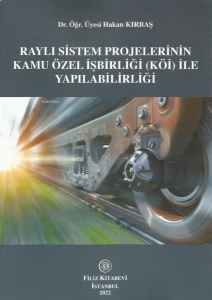 Raylı Sistem Projelerinin Kamu Özel İşbirliği (Köi) İle Yapılabilirliği