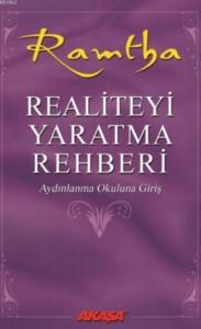 Realiteyi Yaratma Rehberi; Aydınlanma Okuluna Giriş