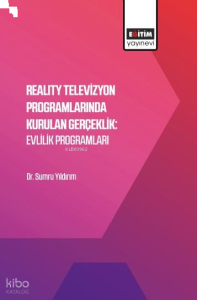 Reality Televizyon Programlarında Kurulan Gerçeklik: Evlilik Programları