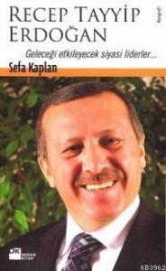 Recep Tayyip Erdoğan; Geleceği Etkileyecek Siyasi Liderler...