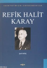 Refik Halit Karay; Edebiyatımızın Zirvesindekiler