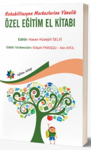 Rehabilitasyon Merkezlerine Yönelik Özel Eğitim El Kitabı